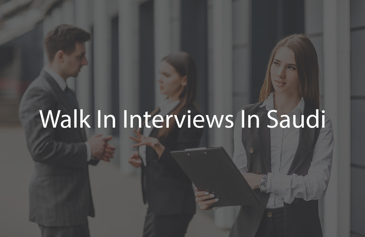 Walk In Interviews In Saudi Arabia